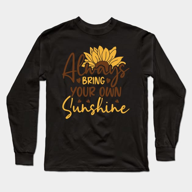 always bring your own sunshine Long Sleeve T-Shirt by busines_night